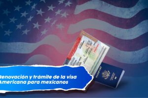 Renovación y trámite de la visa americana para mexicanos: guía 2025 8 Renovación y trámite de la visa americana para mexicanos: guía 2025
