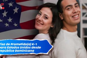Visa de Prometido(a) K-1 para Estados Unidos desde República Dominicana 25 Visa de Prometido(a) K-1 para Estados Unidos desde República Dominicana