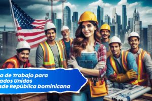 Visa de Trabajo para Estados Unidos desde República Dominicana 27 Visa de Trabajo para Estados Unidos desde República Dominicana